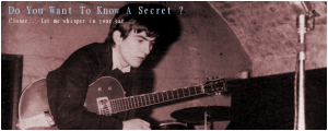 Do You Want To Know A Secret ?