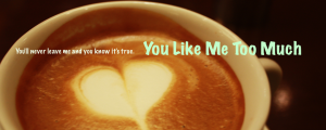 You Like Me Too Much