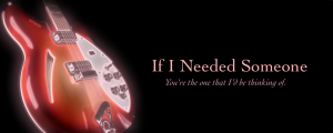 If I Needed Someone If I Needed Someone