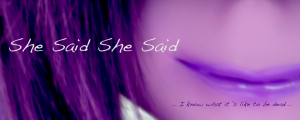 She Said She Said