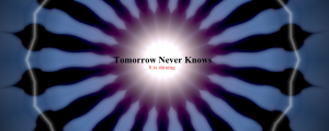 Tomorrow Never Knows