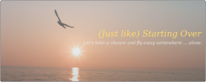 (Just like) Starting Over